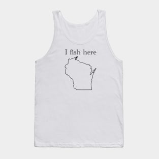 I fish here wisconsin Tank Top